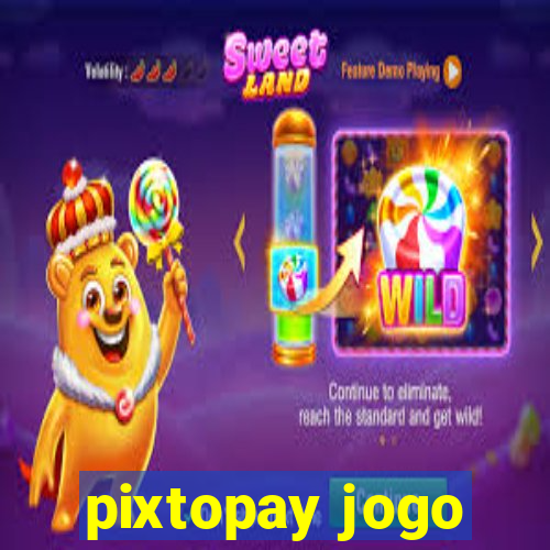 pixtopay jogo